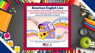 AE Live 24.1 - Gonna, Wanna, Gimme More: Teaching Listening and Pronunciation through American Music