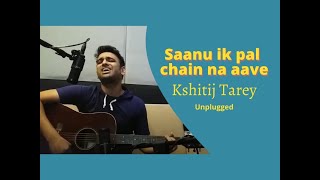 Saanu ik pal | studio jam | Kshitij Tarey
