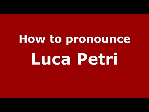 How to pronounce Luca Petri (Italian/Italy)  - PronounceNames.com