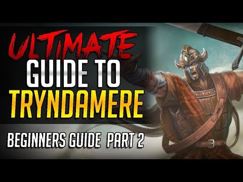 ULTIMATE GUIDE TO TRYNDAMERE - Challenger Tryndamere Complete Guide - Beginners Guide Part 2