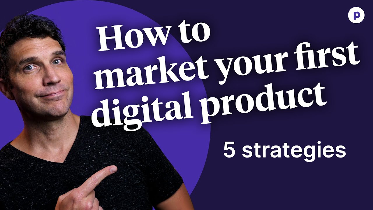 How to market your first digital product - (Top 5 strategies)