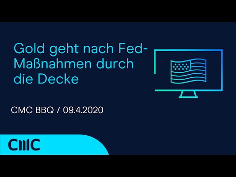 Gold geht nach Fed-Maßnahmen durch die Decke (CMC BBQ 9.4.20)