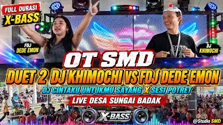 Download lagu OT SMD•DUET 2🔥DJ KHIMOCHI vs FDJ DEDE EMON🔥FULL DJ NONSTOP🔊 DJ C.U.S X SESI POTRET LIVE SUNGAI BADAK mp3