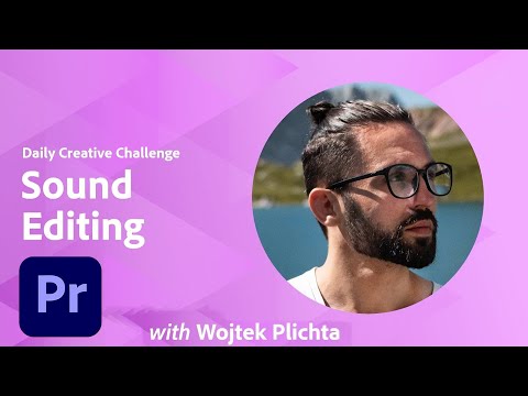 Premiere Daily Creative Challenge - Sound Editing | Adobe Creative Cloud