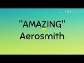 AMAZING - Aerosmith (Lyrics)