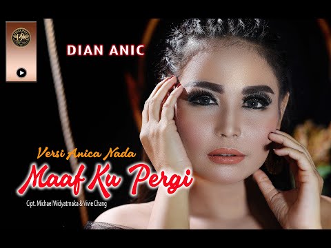 DIAN ANIC | MAAF KU PERGI | VERSI ANICA NADA