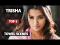 Trisha Krishnan Top 5 Sizzling Towel Scenes Of Trisha