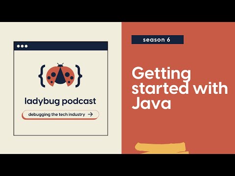 Getting Started With Java // Ladybug Podcast