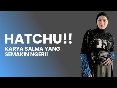 HATCHU Single Review!! Salma Salsabil's New Breakthrough on Labor Day! #salmasalsabil #salmaidol