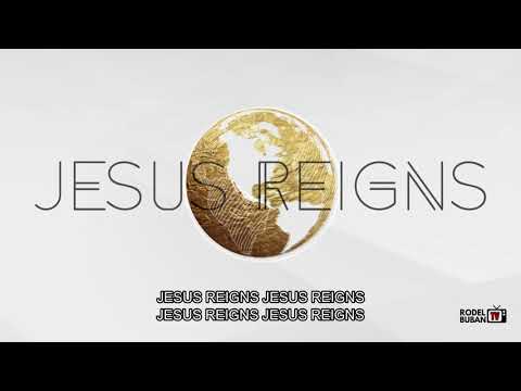 JESUS REIGNS (LYRICS) - RODEL BUBAN