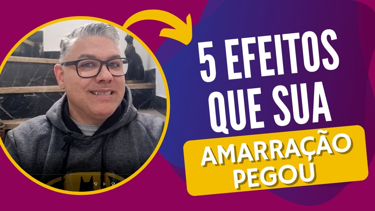 5 Efeitos que amarração esta pegando e você não percebe