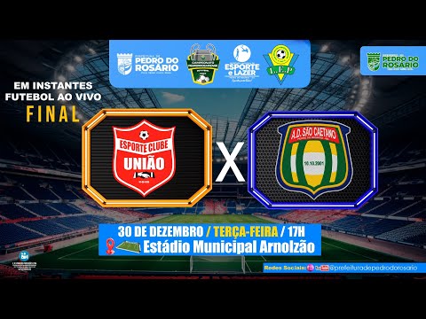 AO VIVO / FINAL - ESPORTE CLUBE UNIÃO X SÃO CAETANO / CAMPEONATO DE PEDRO DO ROSÁRIO 2025