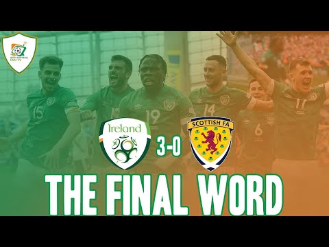 Republic of Ireland 3-0 Scotland | The Final Word