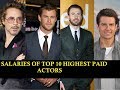 SHOCKING SALARIES OF TOP 10 HIGHEST PAID ACTORS