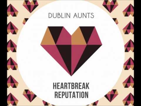 Heartbreak Reputation - Dublin Aunts (Dj Agent 86 Remix)