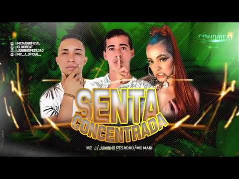 MC J, Juninho Pesadão Feat MC Mari Senta Concentrada