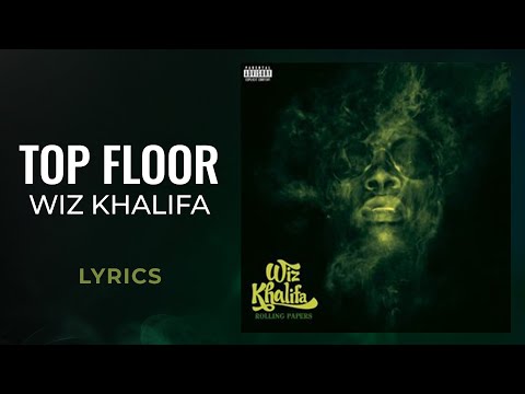 Wiz Khalifa - Top Floor (LYRICS)