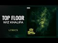 Wiz Khalifa - Top Floor (LYRICS)