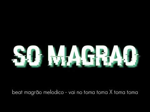 Beat magrão melódico - vai no toma toma X toma toma