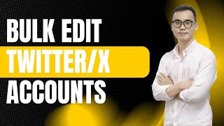 How to Edit Twitter/X Account Information in Bulk