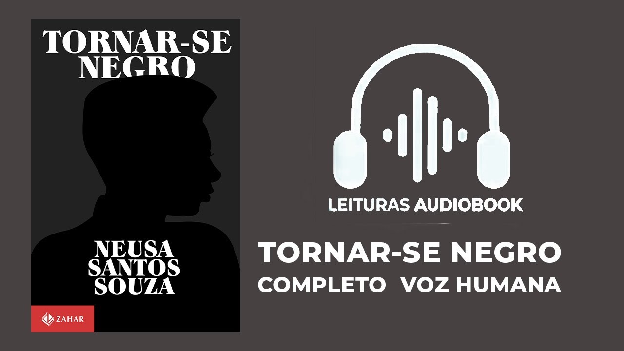 (ÁUDIO BOOK) -  Tornar-se negro: Ou As vicissitudes da identidade do negro brasileiro