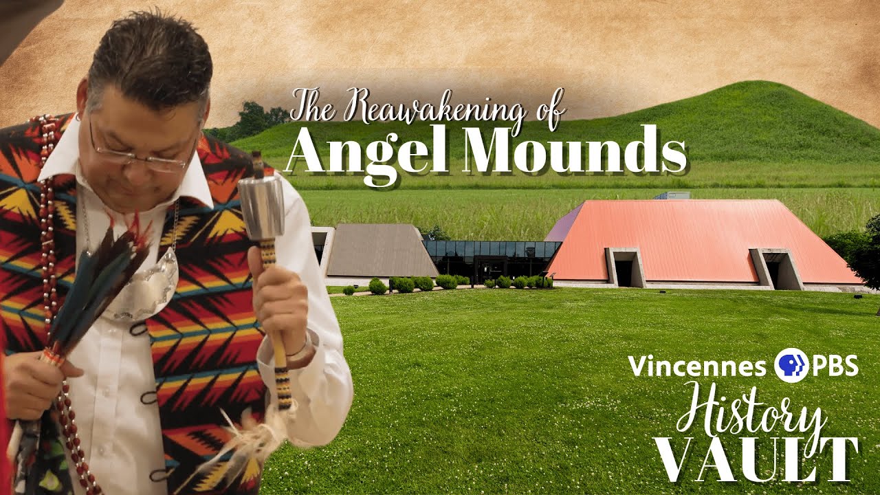 The Reawakening of Angel Mounds | History Vault