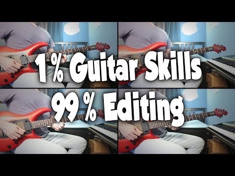 1% Guitar Skills 99% Editing Skills