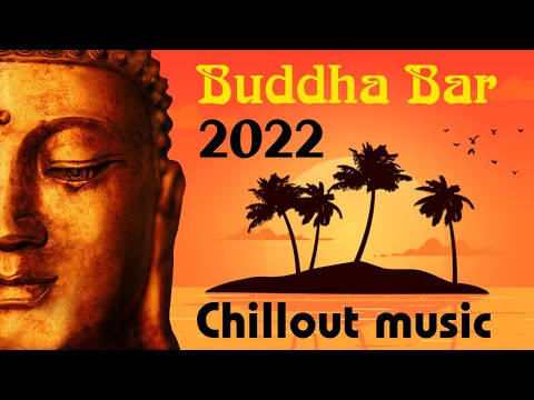 Buddha Bar 2022 Chill Out Lounge Music - Relaxing Instrumental Mix