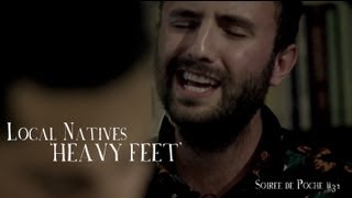 Local Natives - Heavy Feet | Soirée de Poche