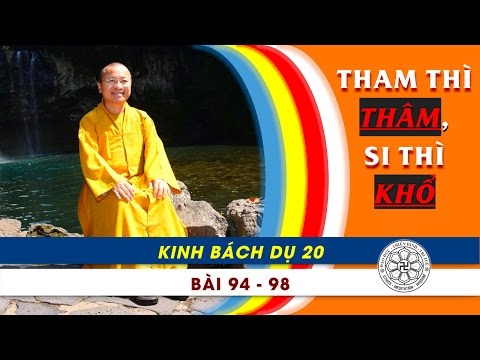 Kinh Bách Dụ 20 (Bài 94 - 98): Tham thì thâm, si thì khổ (18/12/2011)