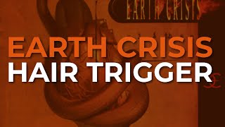 Earth Crisis - Hair Trigger (Official Audio)