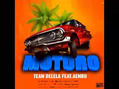 Team Delela feat Aembu - Motoro(Official Audio)
