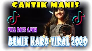 Download lagu DJ KARO🎶🎧CANTIK MANIS || REMIX FULL BASS mp3