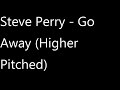 Steve Perry - Go Away (Higher Pitched)