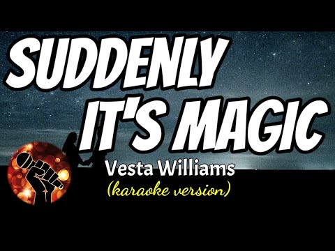 SUDDENLY IT'S MAGIC - VESTA WILLIAMS (karaoke version)
