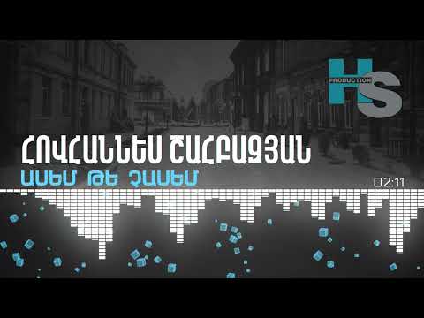 Hovhannes Shahbazyan // Asem Te Chasem