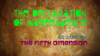 &quot;The Declaration&quot; of Independence - sung by The Fifth Dimension