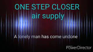 ONE STEP CLOSER  air supply karaoke