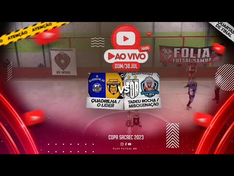Quadrilha / O Líder v Tadeu Rocha / Miscigenação | Quartas de Final da Copa SACAEC 2023 | AO VIVO