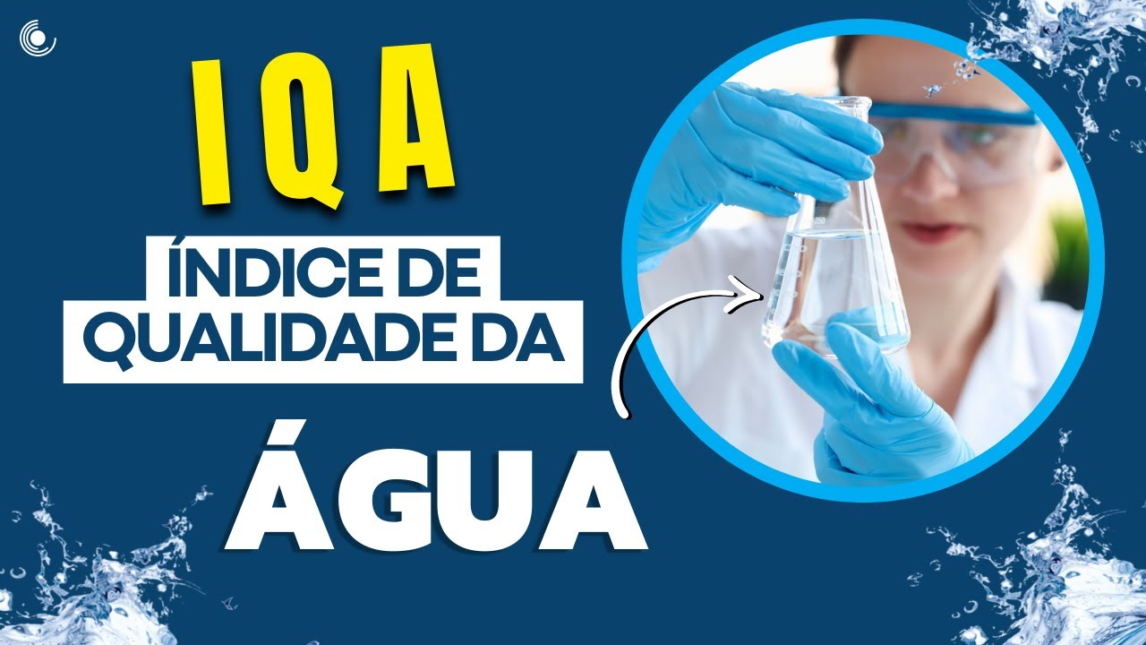 Conheça o IQA - Índice de Qualidade das Águas