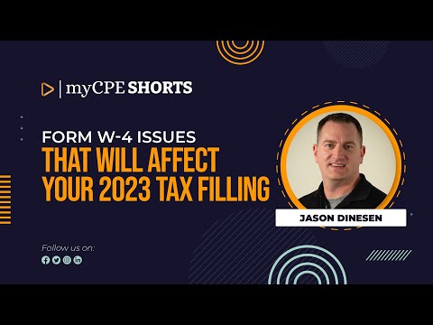 Form W-4 issues that will affect your 2023 Tax Filling with Jason Dinesen | myCPE Shorts