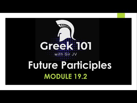 Greek101  / Module 19 2 (Future Participles) / CPU Summer Class