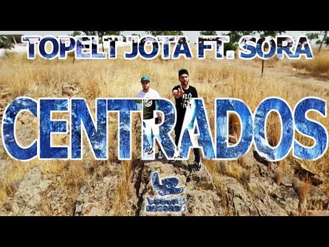 Topelt Jota ft. Sora - Centrados (Prod Dansonn) [Videoclip]