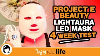 Project E Beauty: LightAura LED Mask 4 Week Test - THIS IS REAL LIFE