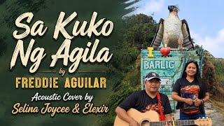 SA KUKO NG AGILA | Freddie Aguilar | Acoustic Cover | Selina Joycee & Elexir