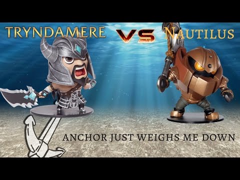 Tryndamere vs Nautalis - Anchor just weighs me down