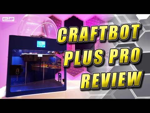 CraftBot Plus Pro Setup, Getting Started, What I Think and What You Need to Know! (PLA, ABS, PETG)