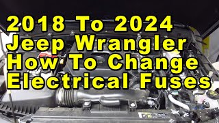 2018 To 2024 Jeep Wrangler How To Change Blown Electrical Fuses With Correct Fuse Type