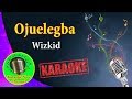 [Karaoke] Ojuelegba- Wizkid- Karaoke Now
