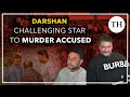 Kannada Actor Darshan Arrest Case All You Need To Know